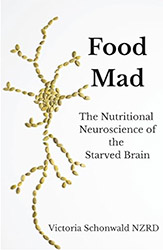 Food Mad - the nutritional science f the starved brain. By Victoria Schonwald, dietitian