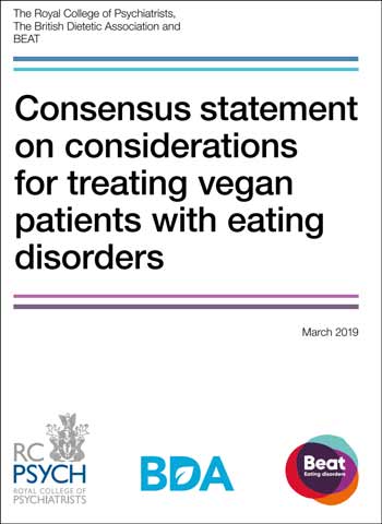 The Royal College of Psychiatrists, The British Dietetic Association and BEAT Consensus statement - vegan patients with eating disorders